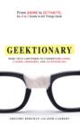 Geektionary : From Anime to Zettabyte, An A to Z Guide to All Things Geek - Book