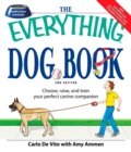 The Everything Dog Book : Learn to train and understand your furry best friend! - eBook