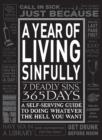 A Year of Living Sinfully : A Self-Serving Guide to Doing Whatever the Hell You Want - Book
