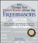 101 Things You Didn't Know About The Freemasons : Rites, Rituals, and the Ripper-All You Need to Know About This Secret Society! - eBook