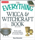 The Everything Wicca and Witchcraft Book : Rituals, spells, and sacred objects for everyday magick - eBook