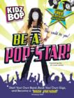 Kidz Bop: Be a Pop Star! : Start Your Own Band, Book Your Own Gigs, and Become a Rock and Roll Phenom! - eBook