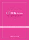 The Chicktionary : From A-line to Z-snap, the words every woman should know - Book