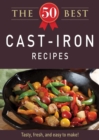 The 50 Best Cast-Iron Recipes : Tasty, fresh, and easy to make! - eBook