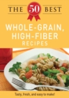 The 50 Best Whole-Grain Recipes : Tasty, fresh, and easy to make! - eBook