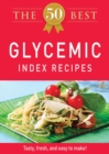 The 50 Best Glycemic Index Recipes : Tasty, fresh, and easy to make! - eBook