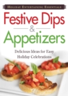 Holiday Entertaining Essentials: Festive Dips and Appetizers : Delicious  ideas for easy holiday celebrations - eBook