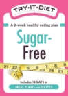 Try-It Diet - Sugar-Free : A two-week healthy eating plan - eBook