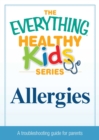 Allergies : A troubleshooting guide to common childhood ailments - eBook