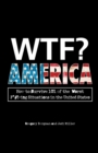 WTF? America : How to Survive 101 of the Worst F*#!-ing Situations in the United States - Book