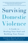 Surviving Domestic Violence : A Guide to Healing Your Soul and Building Your Future - Book
