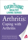 Arthritis: Coping with Arthritis : The most important information you need to improve your health - eBook