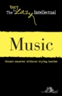 Music : Sound smarter without trying harder - eBook