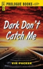 Dark Don't Catch Me - Book