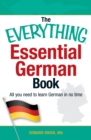 The Everything Essential German Book : All You Need to Learn German in No Time! - Book