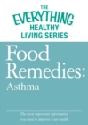 Food Remedies - Asthma : The most important information you need to improve your health - eBook