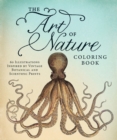 The Art of Nature Coloring Book : 60 Illustrations Inspired by Vintage Botanical and Scientific Prints - Book