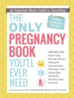 The Only Pregnancy Book You'll Ever Need : An Expectant Mom's Guide to Everything - eBook