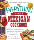 The Everything Easy Mexican Cookbook : Includes Chipotle Salsa, Chicken Tortilla Soup, Chiles Rellenos, Baja-Style Crab, Pistachio-Coconut Flan...and Hundreds More! - Book