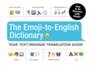The Emoji-To-English Dictionary : Your Text-Message Translation Guide - eBook