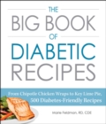 The Big Book of Diabetic Recipes : From Chipotle Chicken Wraps to Key Lime Pie, 500 Diabetes-Friendly Recipes - eBook
