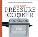 The New Pressure Cooker Cookbook : More Than 200 Fresh, Easy Recipes for Today's Kitchen - eBook