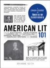 American Lit 101 : From Nathaniel Hawthorne to Harper Lee and Naturalism to Magical Realism, an essential guide to American writers and works - eBook