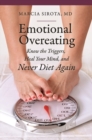 Emotional Overeating : Know the Triggers, Heal Your Mind, and Never Diet Again - Book