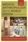 Medical Anthropology and the World System : Critical Perspectives - Book