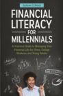 Financial Literacy for Millennials : A Practical Guide to Managing Your Financial Life for Teens, College Students, and Young Adults - Book
