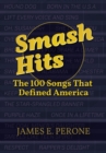 Smash Hits : The 100 Songs That Defined America - Book