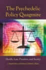 The Psychedelic Policy Quagmire : Health, Law, Freedom, and Society - Book