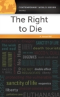 The Right to Die : A Reference Handbook - Book
