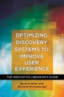 Optimizing Discovery Systems to Improve User Experience : The Innovative Librarian's Guide - Book
