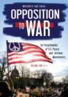 Opposition to War : An Encyclopedia of U.S. Peace and Antiwar Movements [2 volumes] - Book