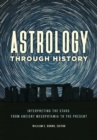 Astrology through History : Interpreting the Stars from Ancient Mesopotamia to the Present - Book