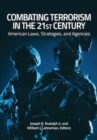 Combating Terrorism in the 21st Century : American Laws, Strategies, and Agencies - Book