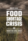 Food Shortage Crisis : Origins and Global Impact - Book