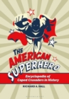 The American Superhero : Encyclopedia of Caped Crusaders in History - Book