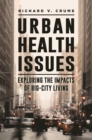 Urban Health Issues : Exploring the Impacts of Big-City Living - Book