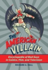 The American Villain : Encyclopedia of Bad Guys in Comics, Film, and Television - Book