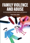 Family Violence and Abuse : An Encyclopedia of Trends, Issues, and Solutions [2 volumes] - eBook