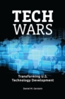 Tech Wars : Transforming U.S. Technology Development - Book