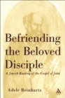 Befriending The Beloved Disciple : A Jewish Reading of the Gospel of John - eBook