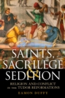 Saints, Sacrilege and Sedition : Religion and Conflict in the Tudor Reformations - eBook