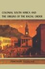 Colonial South Africa:Origins Racial Order - eBook