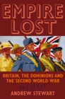 Empire Lost : Britain, the Dominions and the Second World War - eBook