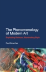 The Phenomenology of Modern Art : Exploding Deleuze, Illuminating Style - Book
