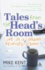 Tales from the Head's Room : Life in a London Primary School - eBook