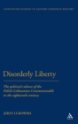 Disorderly Liberty : The Political Culture of the Polish-Lithuanian Commonwealth in the Eighteenth Century - Book